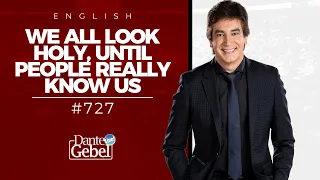 ENGLISH Dante Gebel #727 | We all look holy, until people really know us