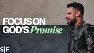 Focus On The Promise, Not The Problem | Steven Furtick