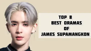 Top 8 Best Dramas of James Supamangkon Wongwisut 2023_2024 | Dramovia
