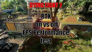 Dying Light 2 Ray Tracing vs Off  vs FPS -side by side comparison RTX 3080ti @1440p