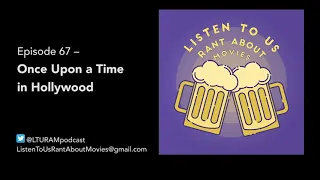 Once Upon a Time in Hollywood – LTURAM Podcast Ep. 67