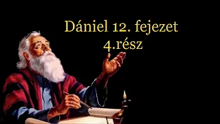 Dániel 12. fejezet 4 - a végidők eseményei