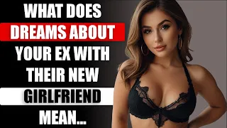 What Does Dreams About Your Ex With Their New Girlfriend Mean | Psychology Facts | Awesome Facts