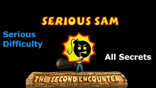 Serious Sam: The Second Encounter - Serious Playthrough - All Secrets