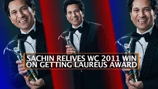 SACHIN RELIVES WC 2011 WIN ON GETTING LAUREUS AWARD