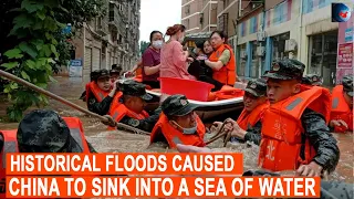 Historical floods caused China to sink into a sea of water, turning the streets into rivers.