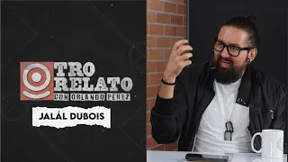 Entrevista a Jalál Dubois en el Otro Relato con Orlando Pérez