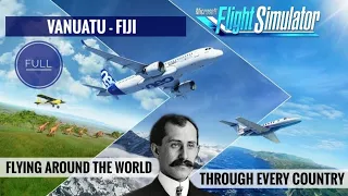 Flying Through Every Country 5 | VANUATU - FIJI | Microsoft Flight Simulator 2020