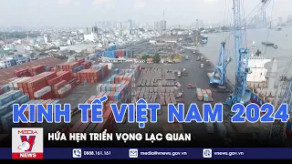 Triển vọng lạc quan về kinh tế Việt Nam 2024 - VNews