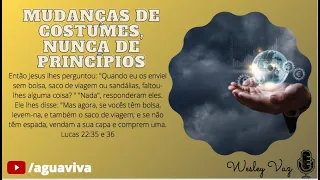 Lucas 22:35 e 36 - MUDANÇAS DE COSTUMES, NUNCA DE PRINCÍPIOS (14.05.21)