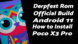 Poco X3 Pro | Install Official Derpfest Rom | Android 11 | Detailed Tutorial