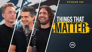 Ep. 336 | Things That Matter (with @JoshuaBecker)