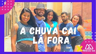 A Chuva Cai Lá Fora - Mc Marley & Mc Mari | Coreografia #MEXASE