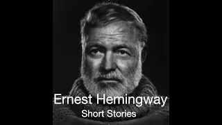 Hemingway Short Stories:  The End of Something