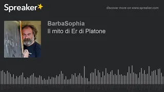 Su Spotify: Il mito di Er di Platone