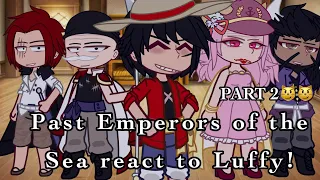 Past Emperors of the Sea react to Luffy!! ‼️PART 2‼️