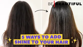 5 Ways To Make Your Hair SHINY & HEALTHY | Tips for Dry and Frizzy Hair | Be Beautiful
