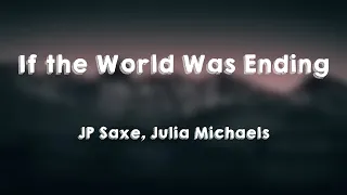 If the World Was Ending - JP Saxe, Julia Michaels /Lyrics-exploring/ 💬