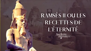 Secrets d'histoire - Ramsès II ou les recettes de l'éternité (Intégrale)