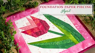 Foundation Paper Piecing Series - April | a Shabby Fabrics Tutorial