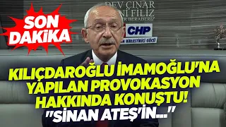 Kemal Kılıçdaroğlu Ekrem İmamoğlu'na Yapılan Provokasyon Hakkında Konuştu! "Sinan Ateş'in..." | KRT