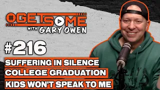 Suffering In Silence, College Graduation, Kids Won't Speak To Me  | #Getsome 216 w/ Gary Owen