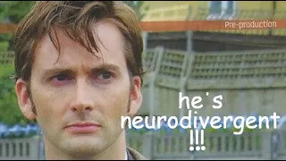 the 10th doctor being nuerodivergent for 4 minutes straight