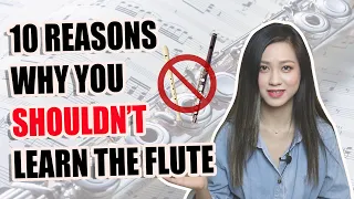 10 Reasons Why You SHOULDN'T Learn The Flute