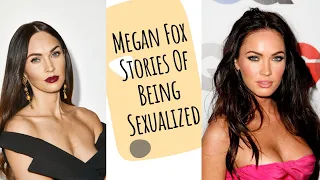 Megan Fox Stories Of Being Sexualized