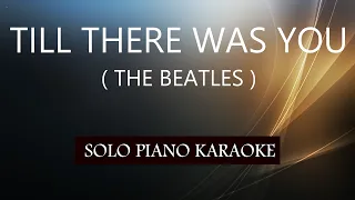 TILL THERE WAS YOU ( THE BEATLES ) PH KARAOKE PIANO by REQUEST (COVER_CY)