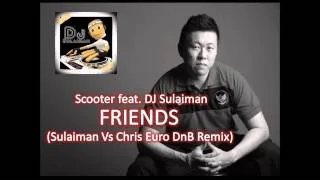 Scooter feat DJ Sulaiman - Friends (Sulaiman VS Chris Euro DnB Remix)