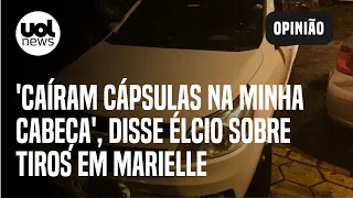 Caso Marielle: 'Caíram cápsulas na minha cabeça', disse Élcio de Queiroz sobre tiros em vereadora