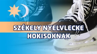 Székely nyelvlecke hokisoknak