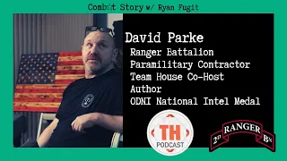 Ranger | Paramilitary Contractor | Team House | ODNI Intel Medal | David Parke [Ep 53 Combat Story]