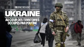 Ukraine: au cœur des territoires occupés