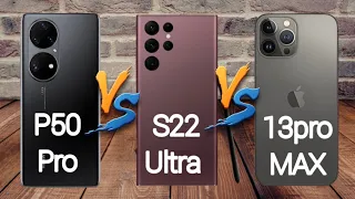 Samsung Galaxy S22 Ultra 5G VS. Huawei P50 Pro VS. iPhone 13 Pro Max | Which is Best?