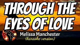 THROUGH THE EYES OF LOVE - MELISSA MANCHESTER (karaoke version)
