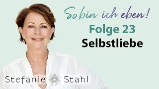 Stefanie Stahl #23 | Muss ich mich selbst lieben, um geliebt zu werden? | Podcast