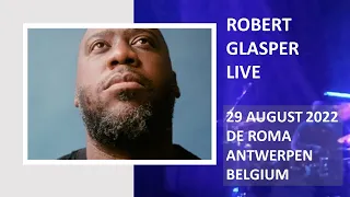 Robert Glasper LIVE 2022 Tour | 29 Aug 2022 |De Roma | Antwerp, BE