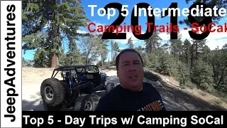 Top 5 Intermediate Off-Road Trails in Southern California Day Trips with Camping 2019 4k UHD