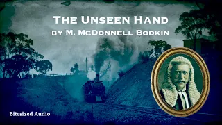 The Unseen Hand | M. McDonnell Bodkin | A Bitesized Audiobook