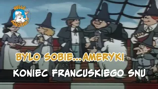 Byly-sobie-Ameryki... 18 Koniec francuskiego snu