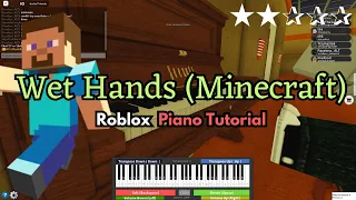 Minecraft - Wet Hands (EASY Roblox/Virtual Piano Tutorial)