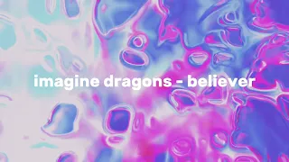 imagine dragons - believer [slowed ver.]