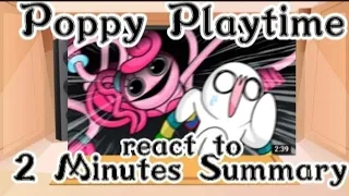 Poppy Playtime react to 2 Minutes Summary