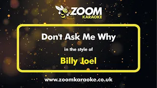 Billy Joel - Don't Ask Me Why - Karaoke Version from Zoom Karaoke