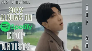 [TOP 50] MOST STREAMED ALBUMS BY KPOP ARTISTS ON SPOTIFY | RELEASED IN 2022