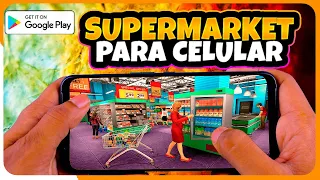 Chegou o Supermarket Simulator Para Celular (Android) - Supermarket 3D