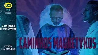 Caminhos Magnétykos - Trailer Oficial UCI Cinemas