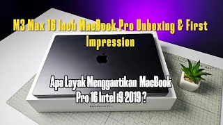 Unboxing & First Impression M3 Max 16 Inch MacBook Pro: Upgrade dari Macbook Pro 16 Intel i9!